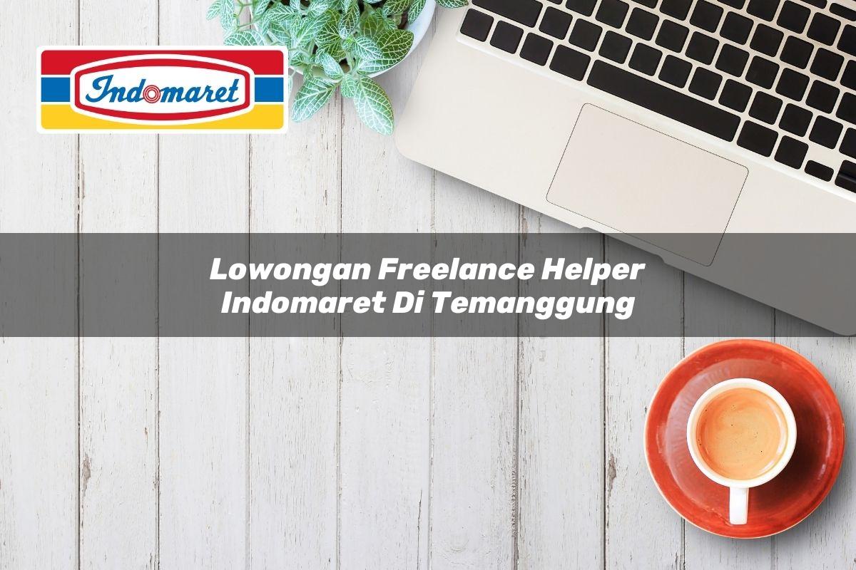 Lowongan Freelance Helper Indomaret di Temanggung Tahun 2025
