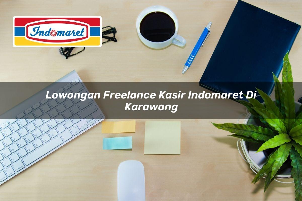 Lowongan Freelance Kasir Indomaret di Karawang Tahun 2025