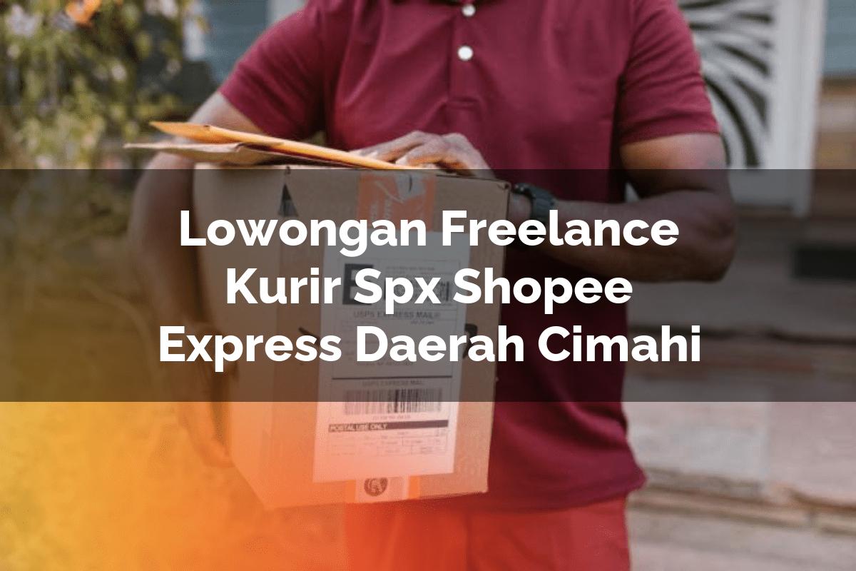 Lowongan Freelance Kurir SPX Shopee Express Daerah Cimahi