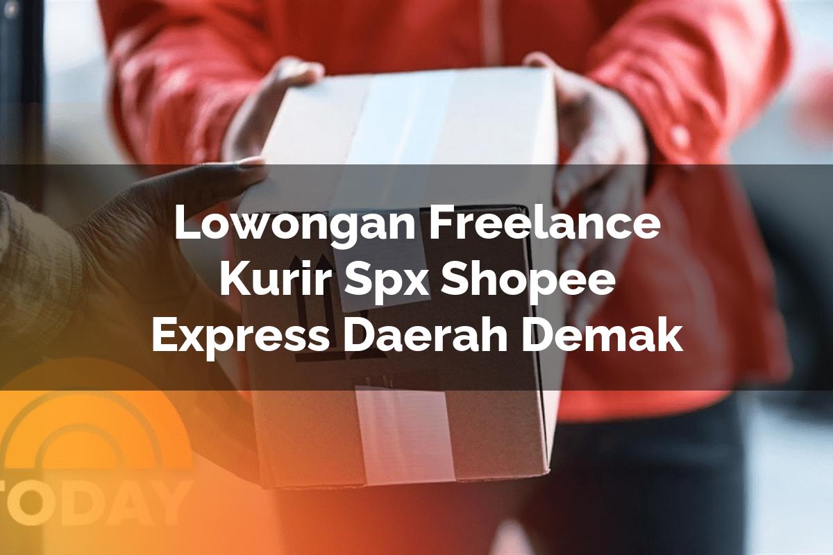 Lowongan Freelance Kurir SPX Shopee Express Daerah Demak