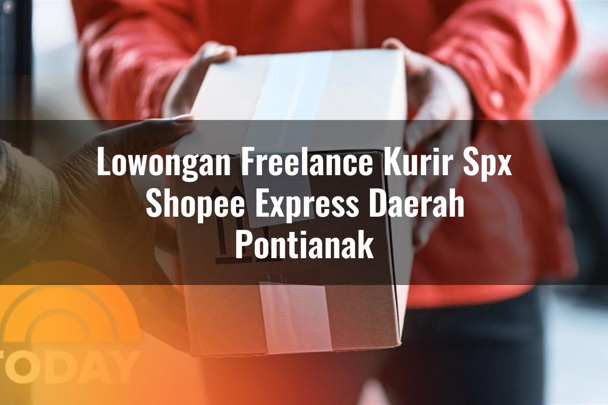 Lowongan Freelance Kurir SPX Shopee Express Daerah Pontianak