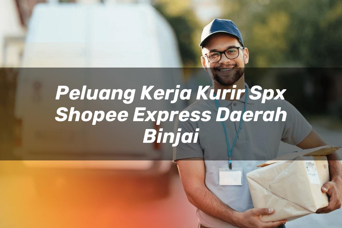 Peluang Kerja Kurir SPX Shopee Express Daerah Binjai