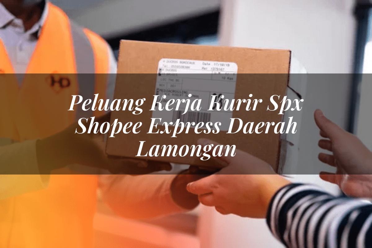 Peluang Kerja Kurir SPX Shopee Express Daerah Lamongan