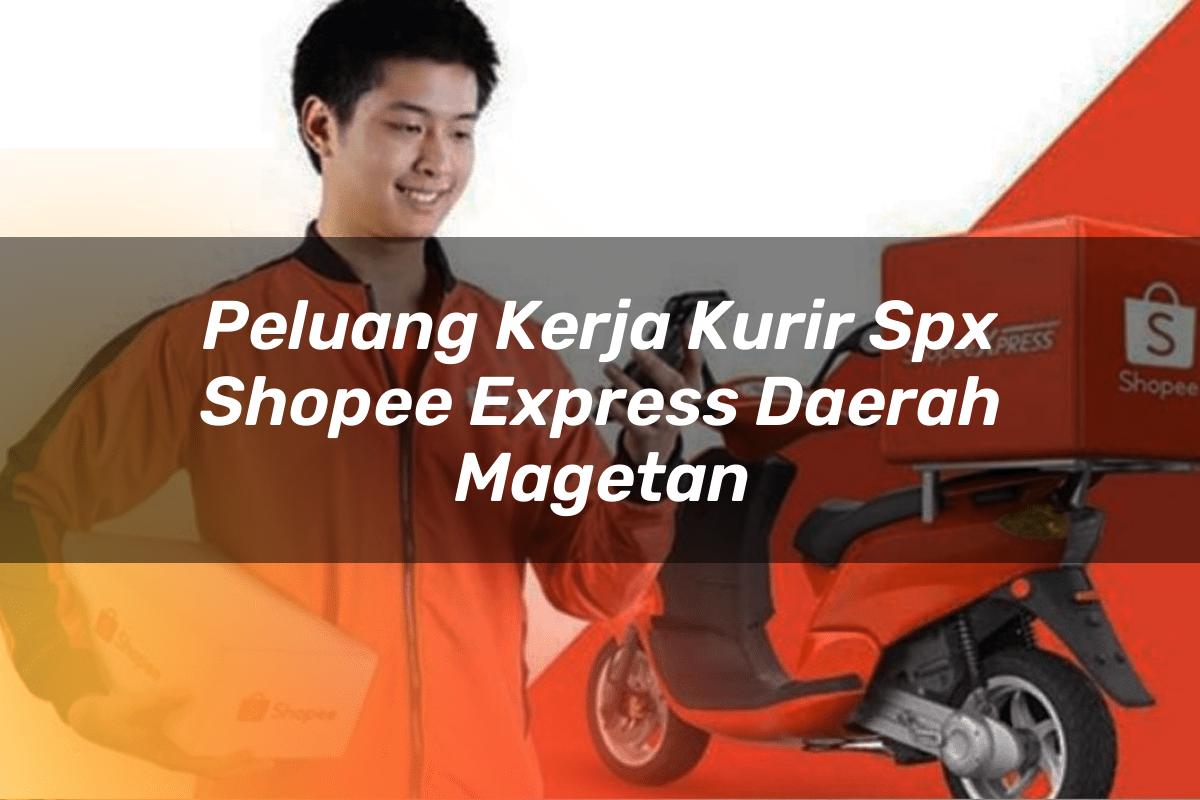 Peluang Kerja Kurir SPX Shopee Express Daerah Magetan
