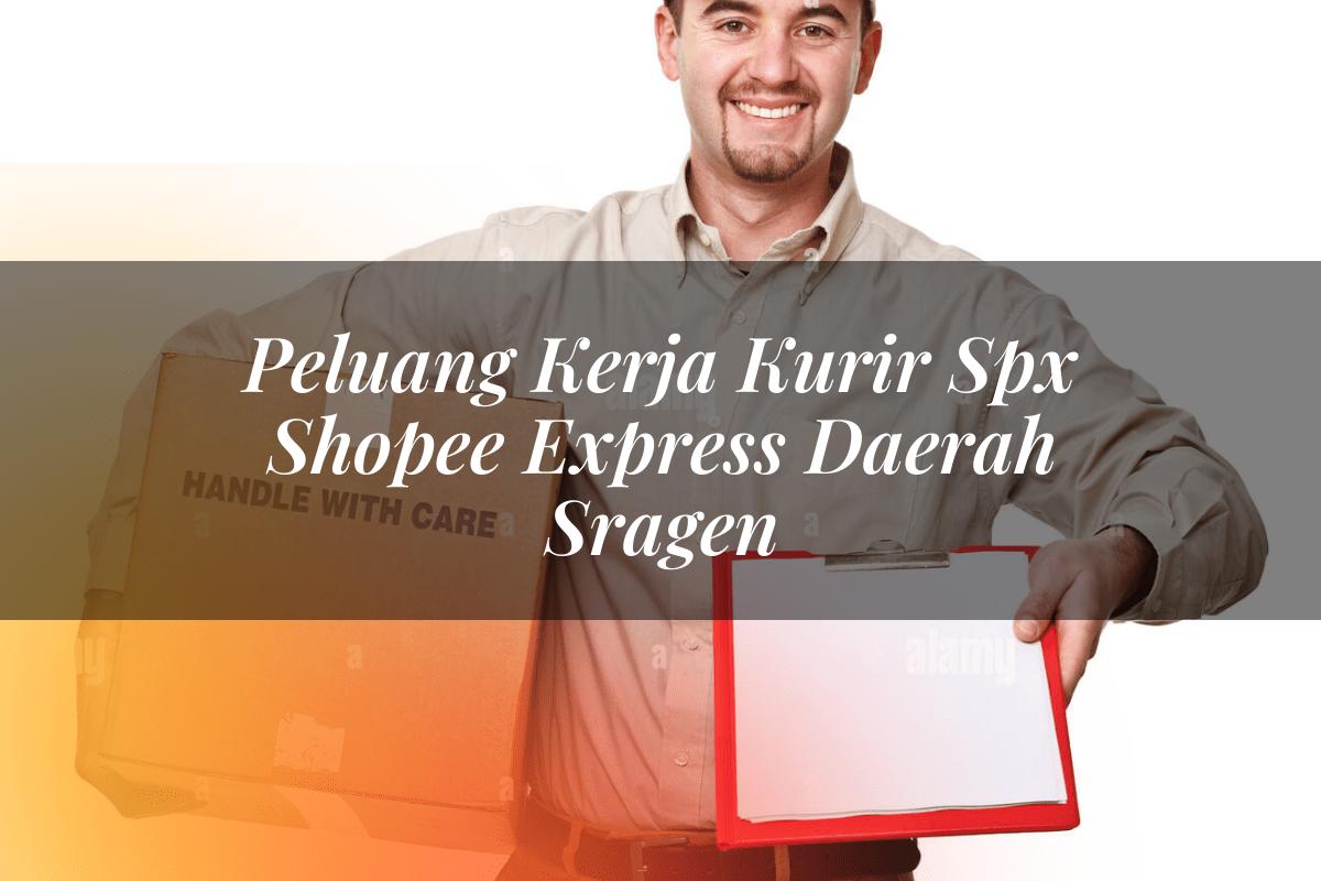 Peluang Kerja Kurir SPX Shopee Express Daerah Sragen