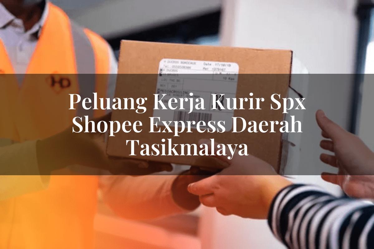 Peluang Kerja Kurir SPX Shopee Express Daerah Tasikmalaya