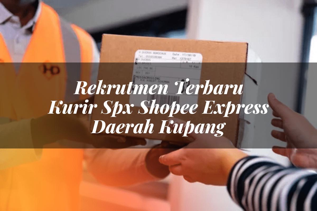 Rekrutmen Terbaru Kurir SPX Shopee Express Daerah Kupang
