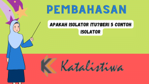 Apakah Isolator Itu?beri 5 Contoh Isolator