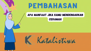 Apa manfaat jika kamu mendengarkan ceramah