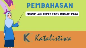 Prinsip lari cepat yaitu berlari pada