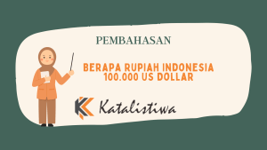 Berapa Rupiah Indonesia 100.000 US Dollar