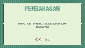 Rumput Laut di Kenal Sebagai Bahan Baku Pembuatan