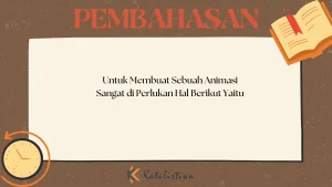 Untuk Membuat Sebuah Animasi Sangat di Perlukan Hal Berikut Yaitu