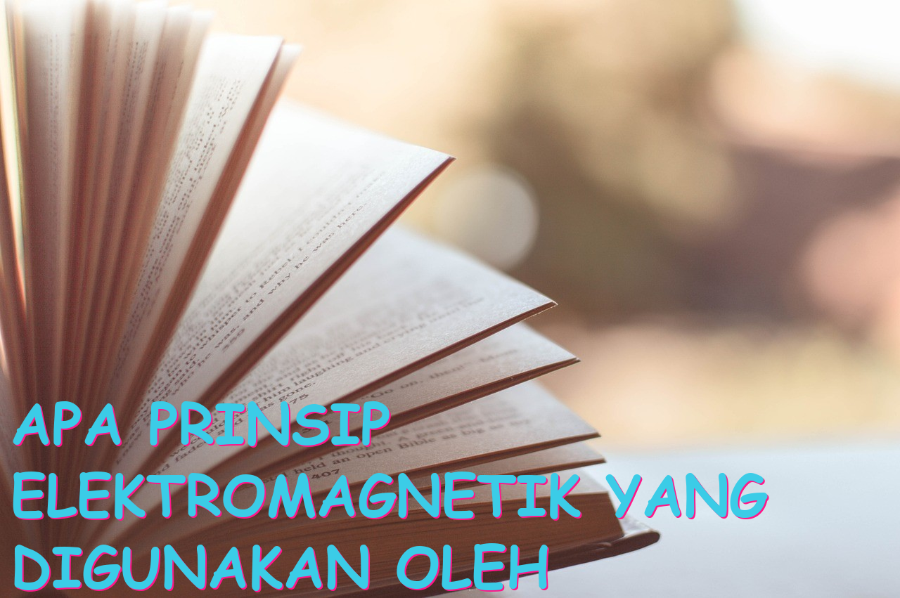 Apa Prinsip Elektromagnetik yang Digunakan oleh Peralatan Berikut