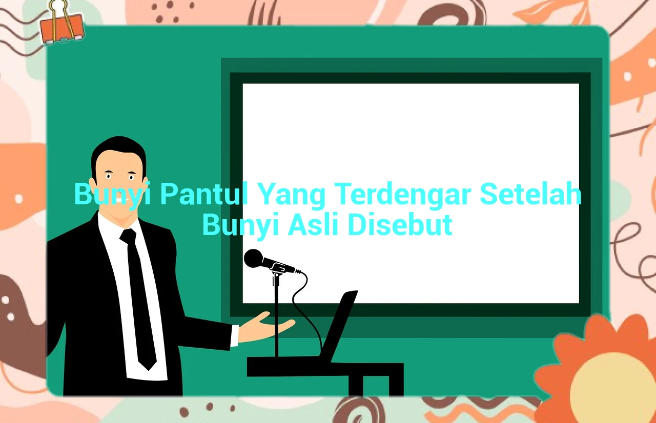 Bunyi Pantul Yang Terdengar Setelah Bunyi Asli Disebut