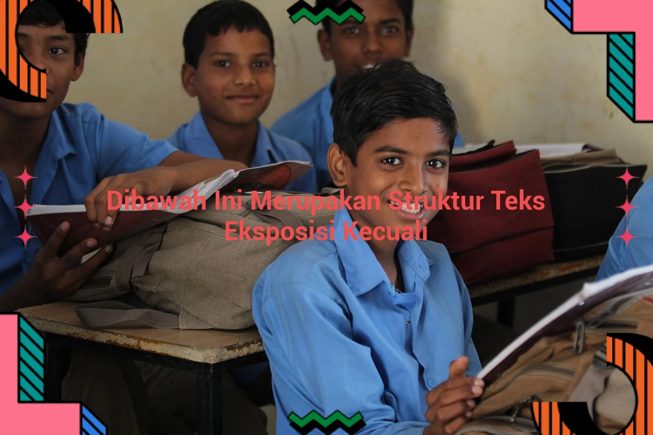 Dibawah Ini Merupakan Struktur Teks Eksposisi Kecuali