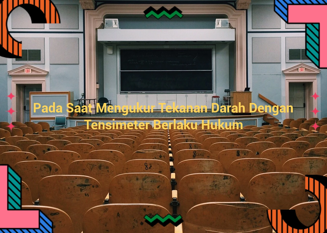 Pada Saat Mengukur Tekanan Darah Dengan Tensimeter Berlaku Hukum