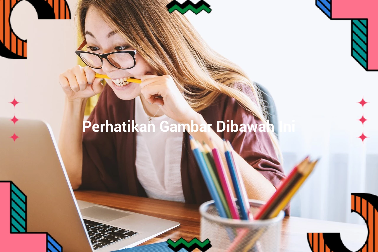 Perhatikan Gambar Dibawah Ini