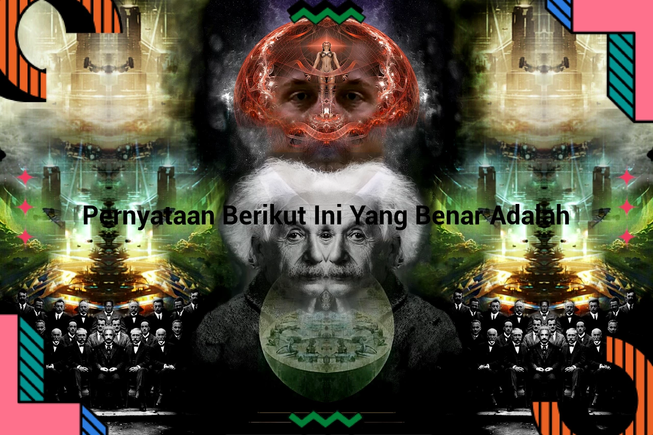 Pernyataan Berikut Ini Yang Benar Adalah