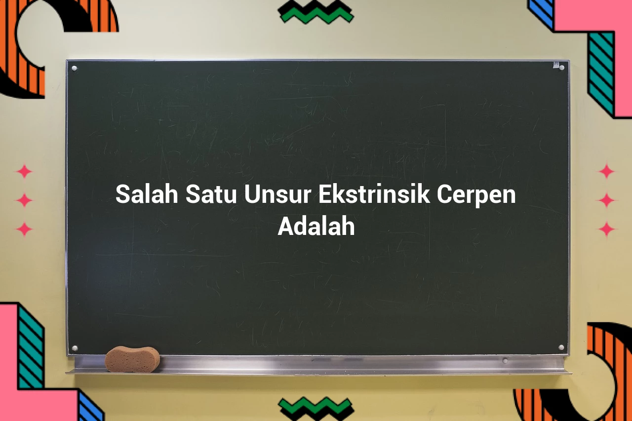 Salah Satu Unsur Ekstrinsik Cerpen Adalah