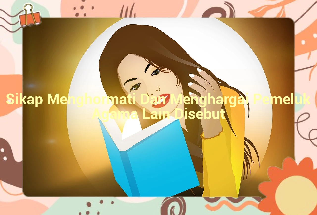 Sikap Menghormati Dan Menghargai Pemeluk Agama Lain Disebut