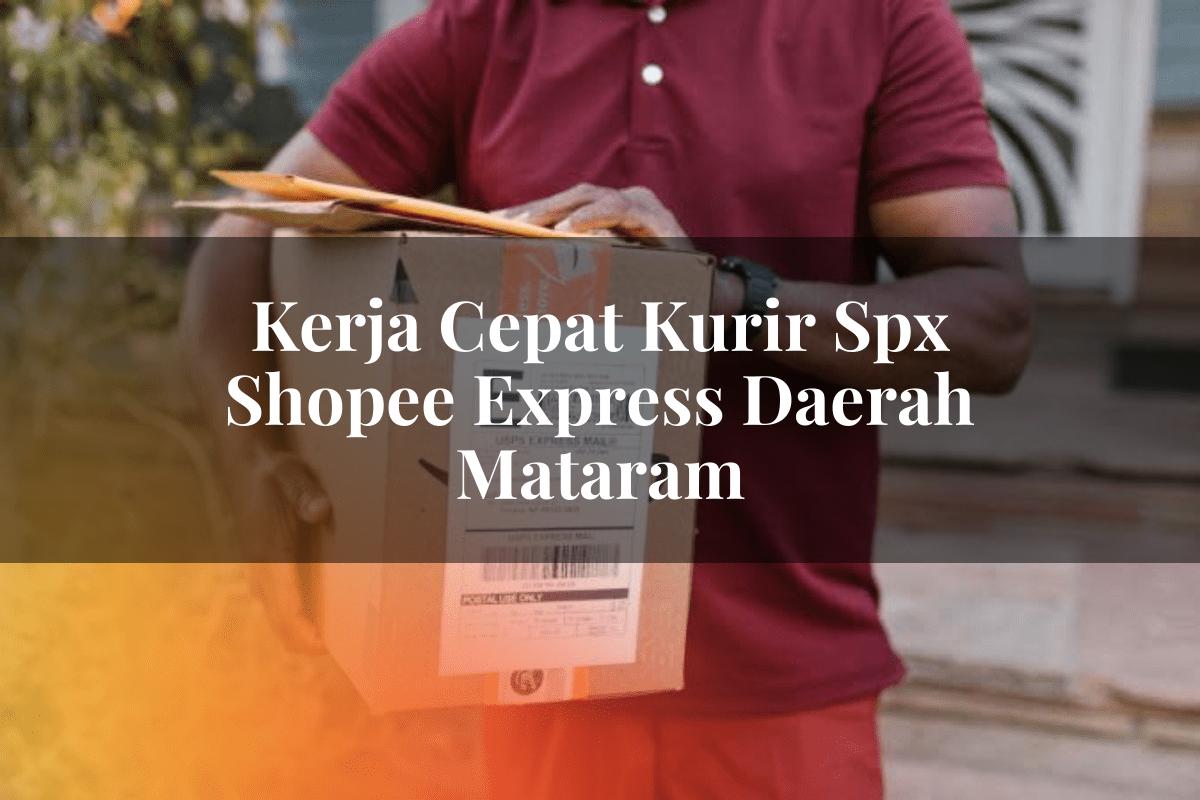 Kerja Cepat Kurir SPX Shopee Express Daerah Mataram - Katalistiwa